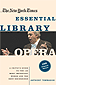 The New York Times Essential Library: Opera